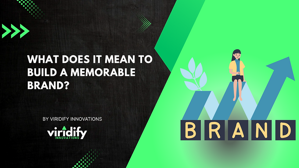 What Does It Mean to Build a Memorable Brand?