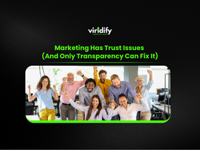 Marketing Has Trust Issues (And Only Transparency Can Fix It)