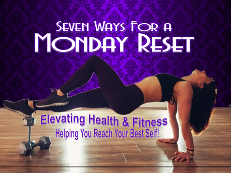 Seven Ways for A Monday Reset