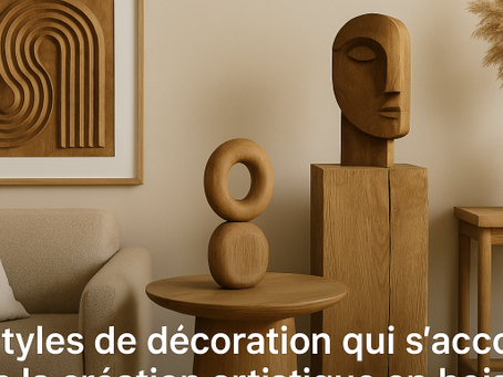 Les styles de décoration qui s'accordent avec la création artistique en bois