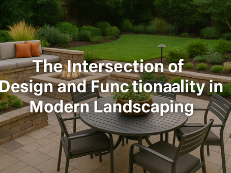 The Intersection of Design and Functionality in Modern Landscaping