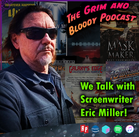 We Talk with Screenwriter Eric Miller!