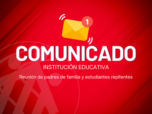 Comunicado: reunión de padres de familia y estudiantes repitentes