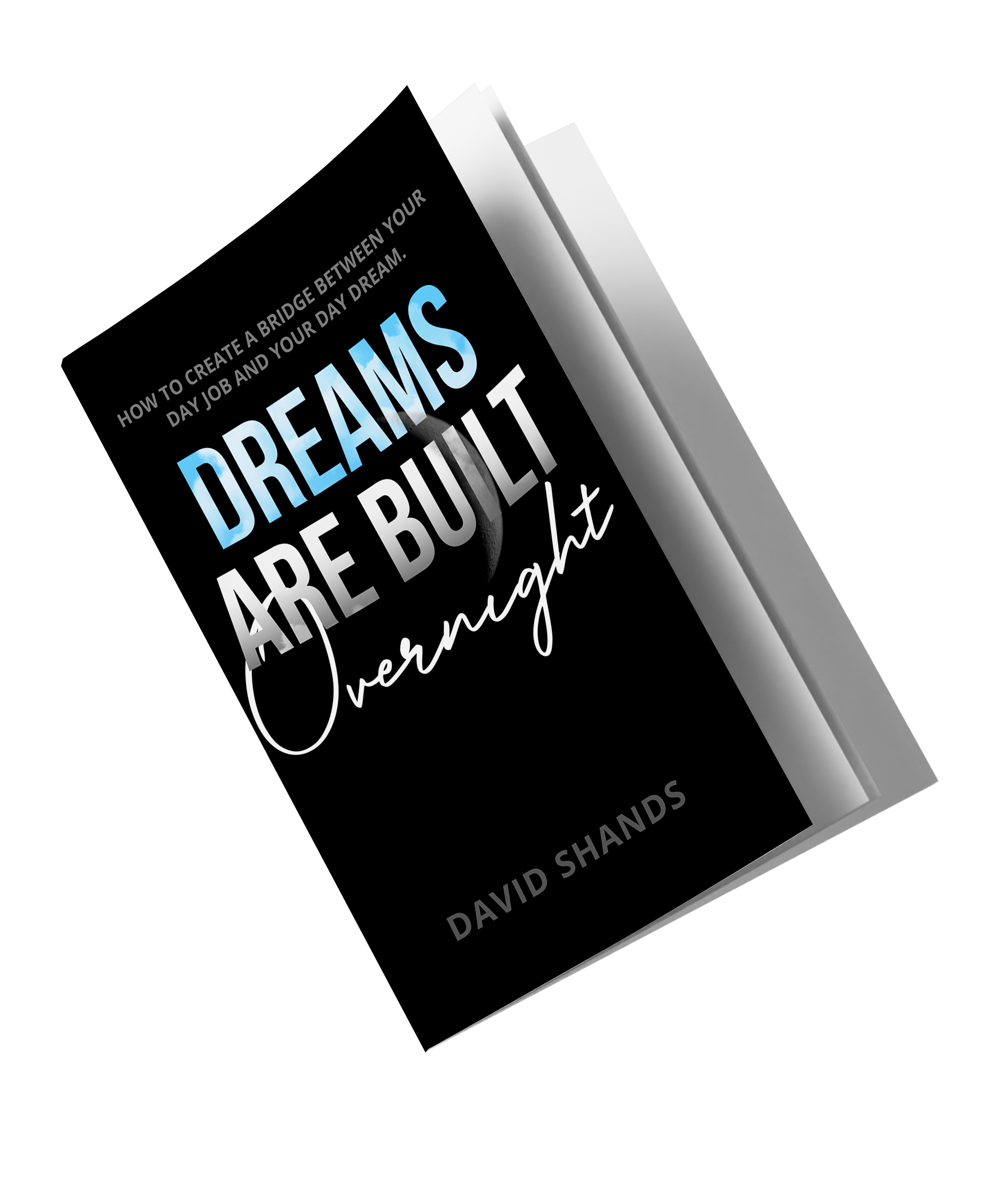 Dreams Are Built Overnight