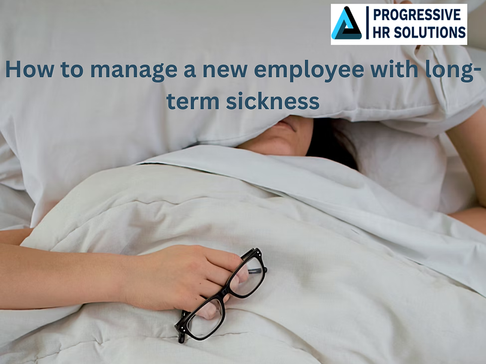 Managing a new employee with long-term sickness