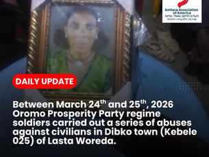 Oromo Prosperity Party regime soldiers carried out a series of abuses against civilians in Dibko town of Lasta Woreda