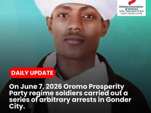 Oromo Prosperity Party regime soldiers carried out a series of arbitrary arrests targeting academics, religious figures and youths in Gonder City