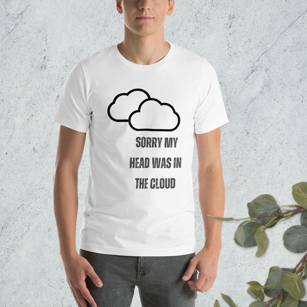 Thumbnail: Unisex t-shirt - SORRY, MY HEAD WAS IN THE CLOUD
