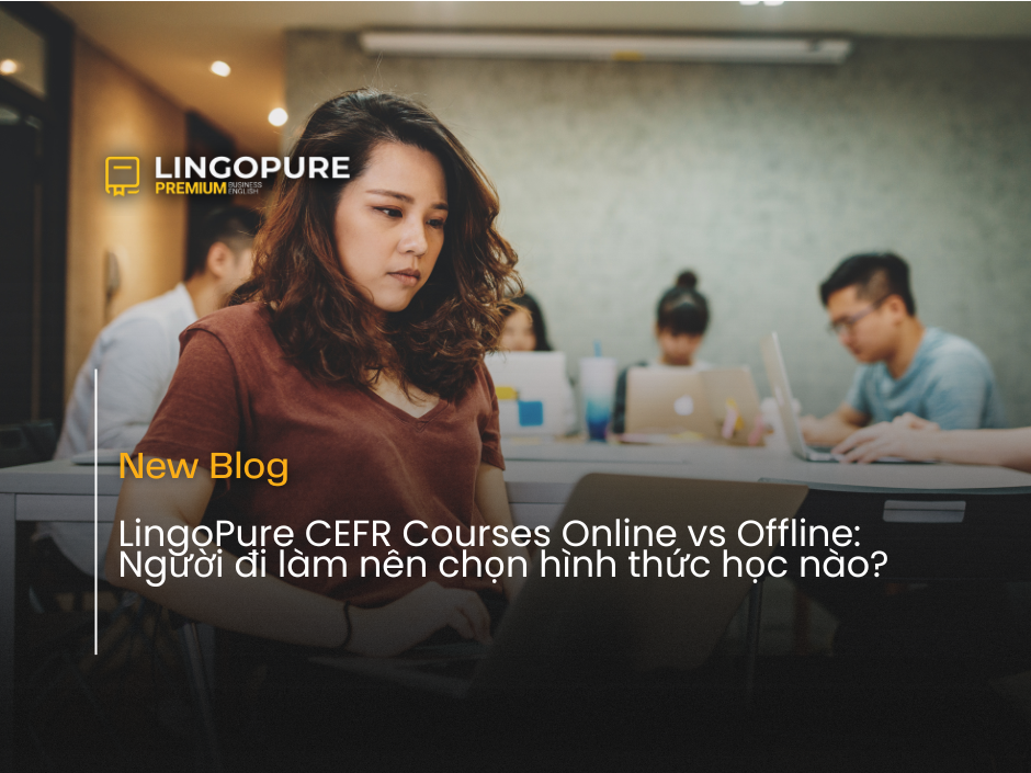 efr courses online vs offline cho doanh nghiep va nguoi di lam Viet Nam lingopure
