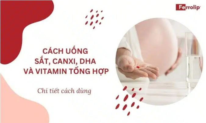 Cach uong sat canxi DHA va vitamin tong hop - Chi tiet cach dung