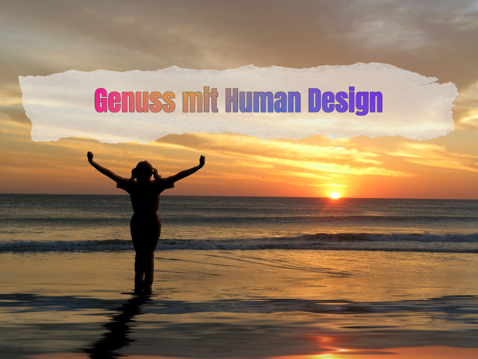 🤤 Echter Genuss mit Human Design?