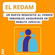 EL REDAM - UN NUEVO REQUISITO AL VENDER INMUEBLES ADQUIRIDOS EN REMATE JUDICIAL