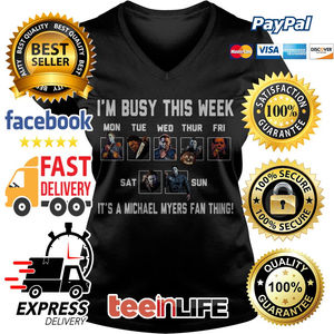 I M Busy This Week It S A Michael Myers Fan Thing Shirt
