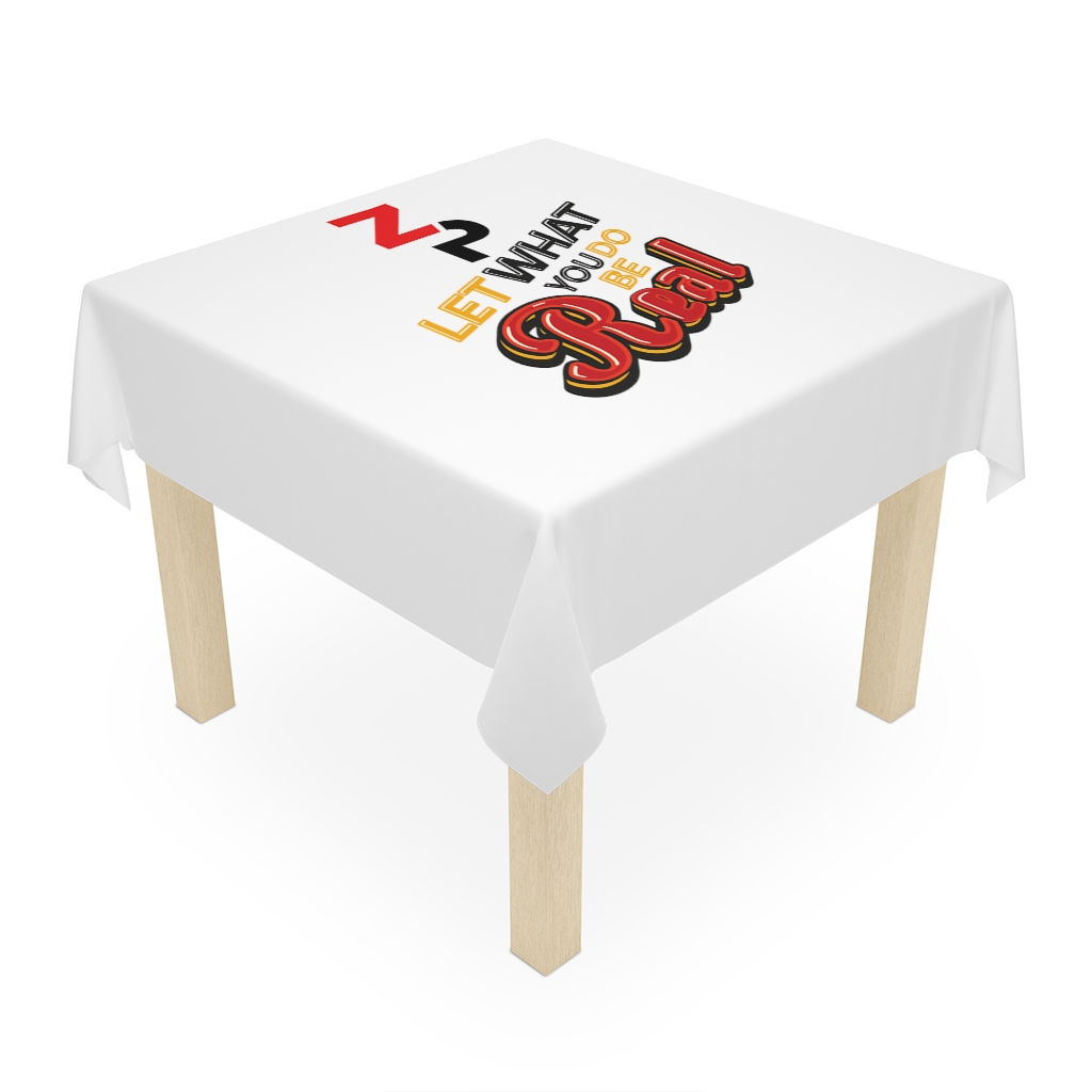 ZP & Let What You Do Be Real Tablecloth