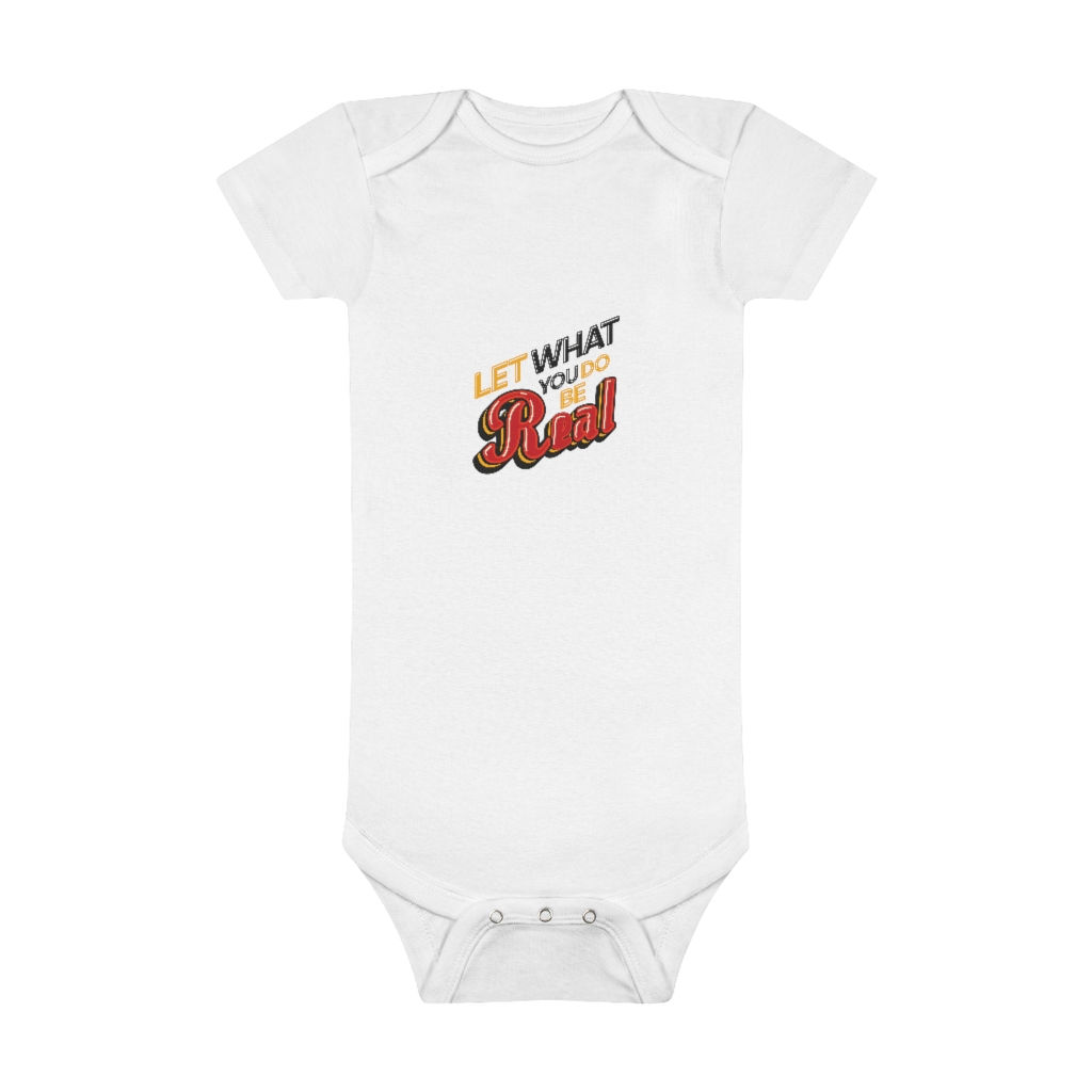 Let What You Do Be Real Onesie® Organic Baby Bodysuit