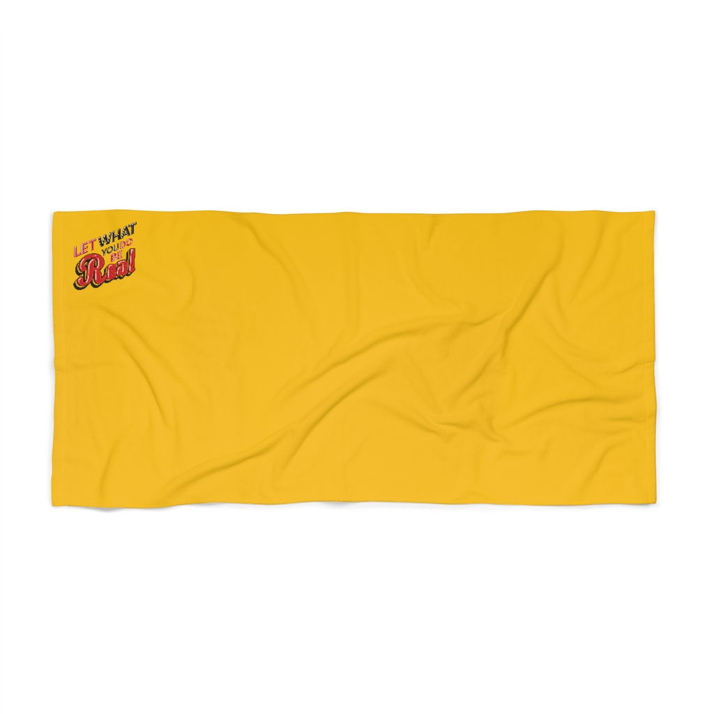 Let What You Do Be Real Beach Towel