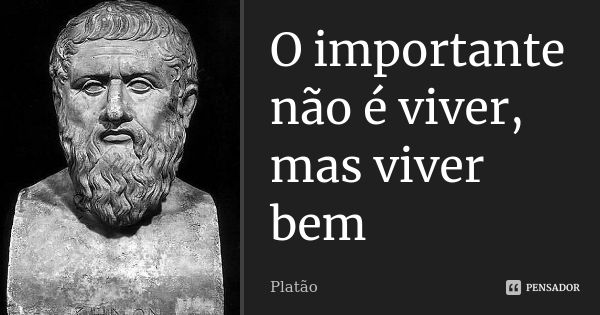 platao_o_importante_nao_e_viver_mas_vive