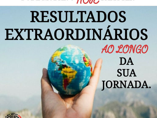 Esqueça o passado, mude o hoje e tenha resultados extraordinários ao longo da sua jornada.