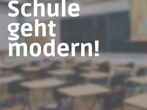 Schulen jetzt modernisieren!