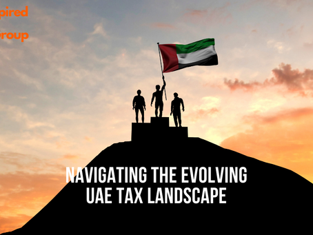 Navigating the Evolving UAE Tax Landscape