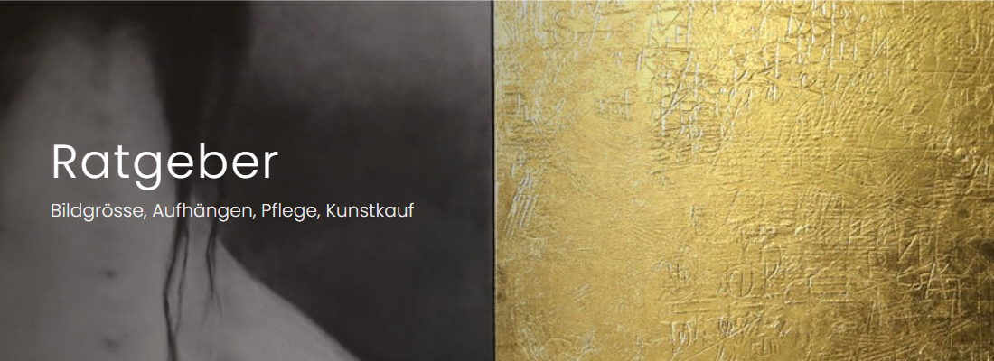 Ratgeber — Bildgrösse, Aufhängen, Pflege, Kunstkauf