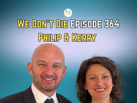 We Don't Die Episode 364 Interview with Philip & Kerry