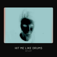 Cover_HIT ME LIKE DRUMS_Ce'Loy .png