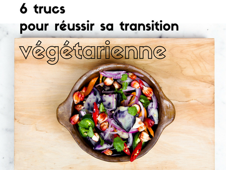 6 trucs pour une transition vers le végétarisme réussie
