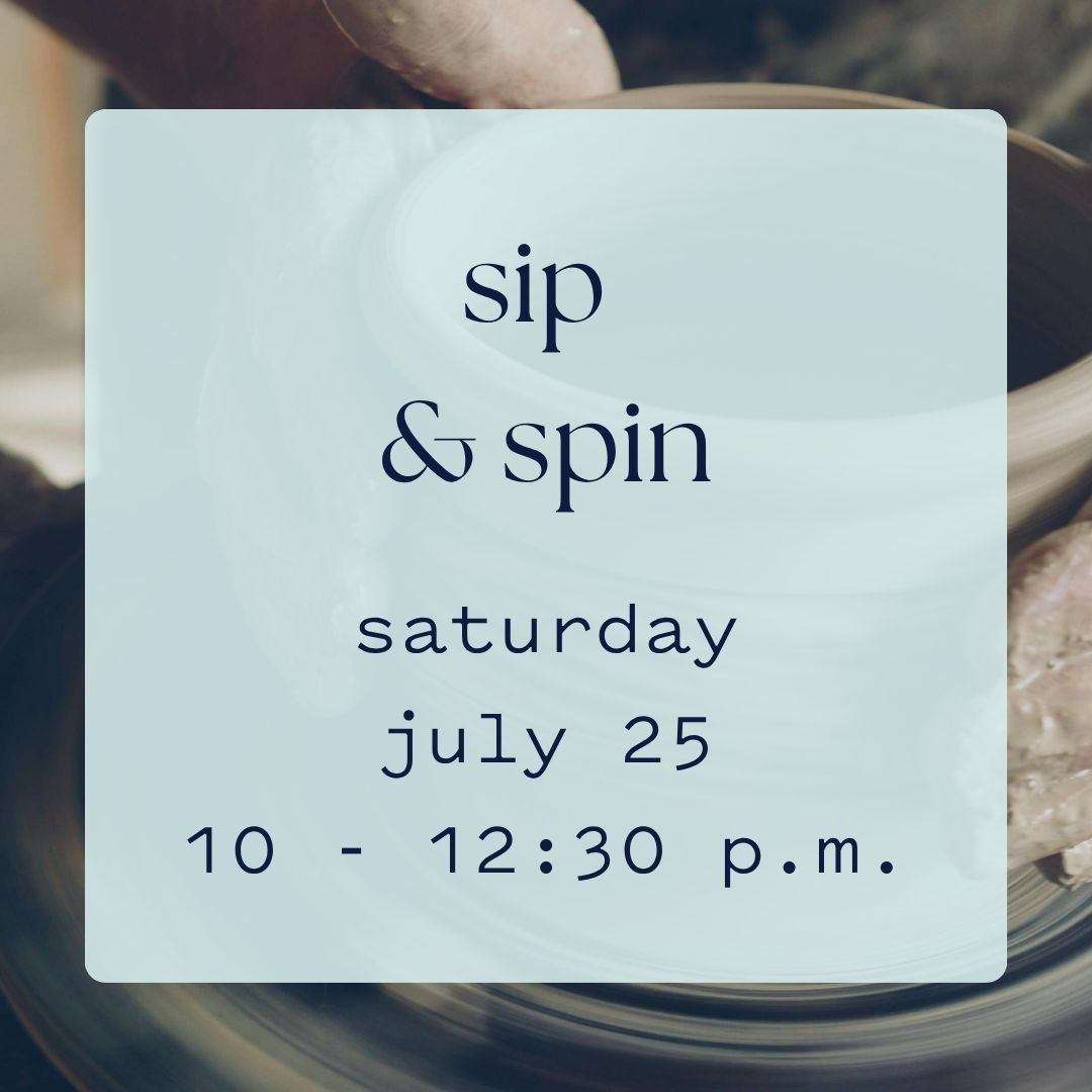 sip & spin july 25 | 10 a - 12:30 p