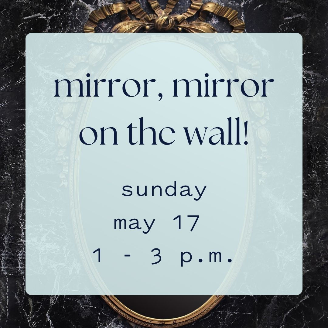 mirror, mirror on the wall! | may 17