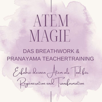 Atem Magie - Breathwork & Pranayama Ausbildung in 4 Modulen.