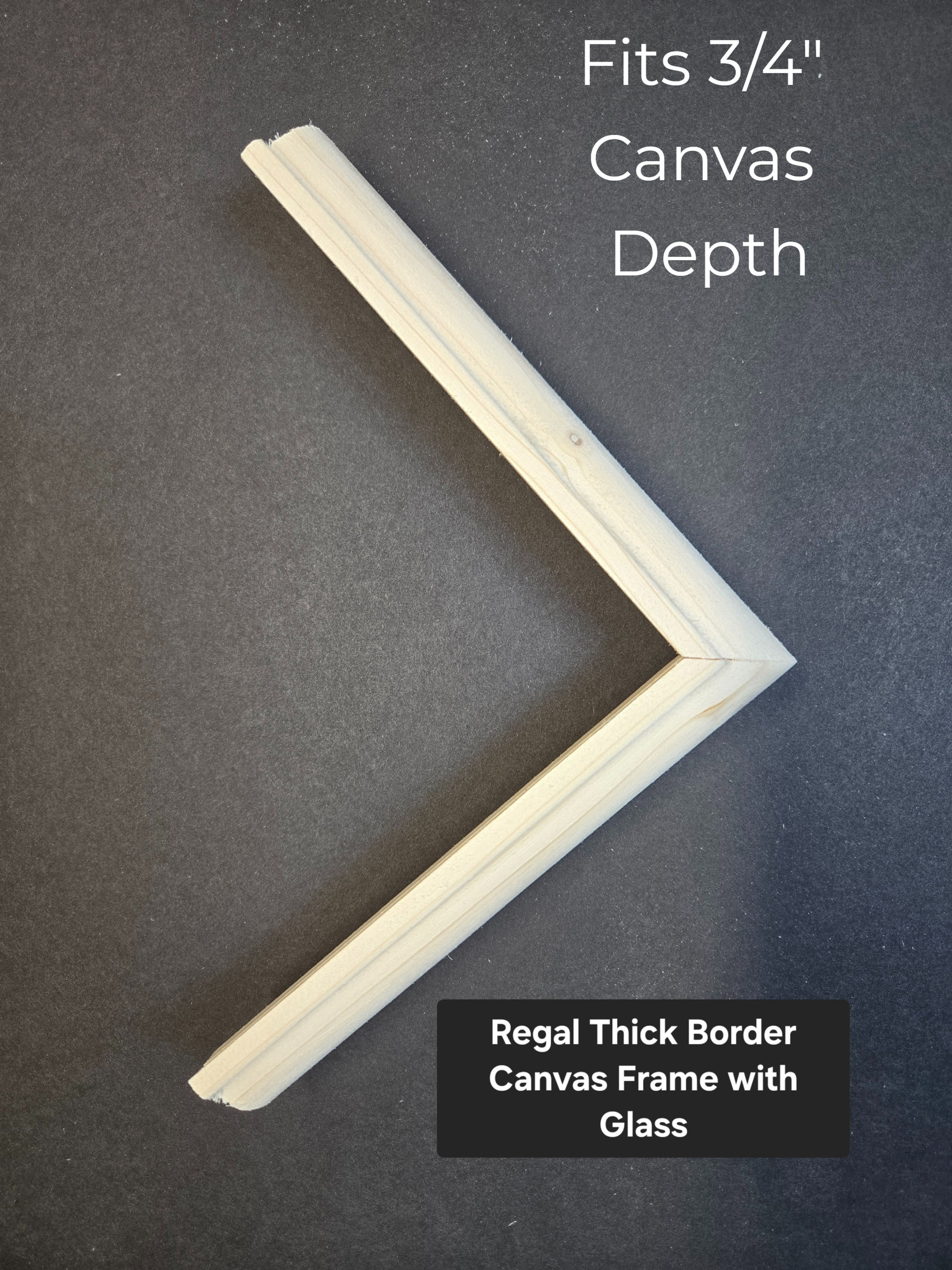 3/4" Canvas, Regal Thick Border Canvas Frame with Glass, Custom Built Solid Wood