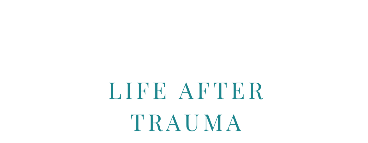 LIFE AFTER TRAUMA-4.png