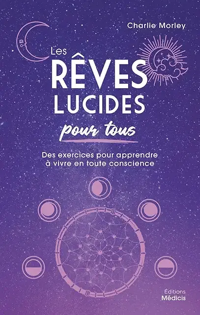 Les Rêves Lucides pour tous  Un guide pour maîtriser l'art des rêves lucides  Le rêve lucide est l'art de prendre conscience