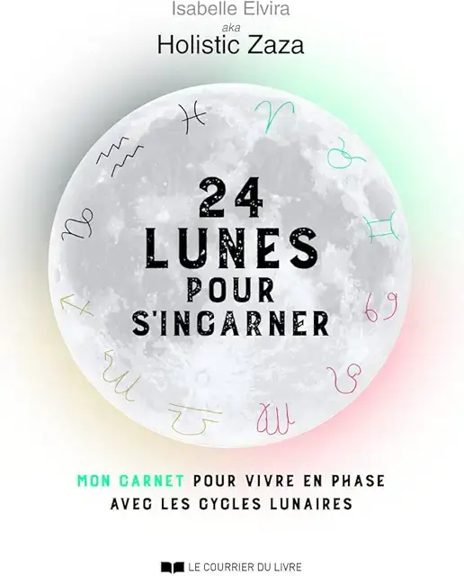 24 Lunes pour s'incarner  Grâce à ce carnet perpétuel, tu apprendras à te connecter à ton intuition