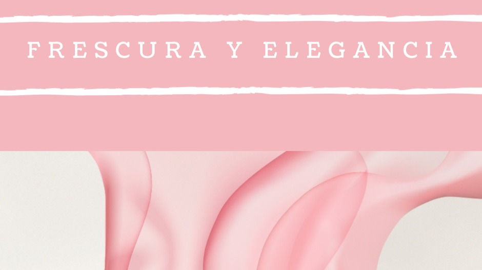 Frescura y Elegancia.