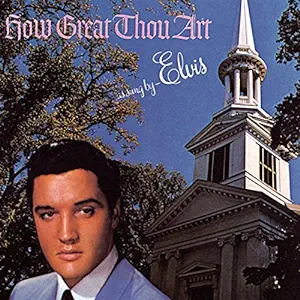 Elvis Presley, How Great Thou Art, Church, Hymns