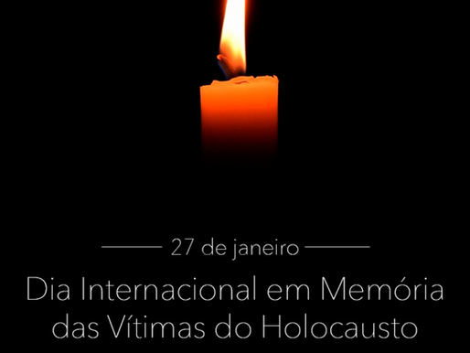27 de janeiro: Dia Internacional em Memória das Vítimas do Holocausto.