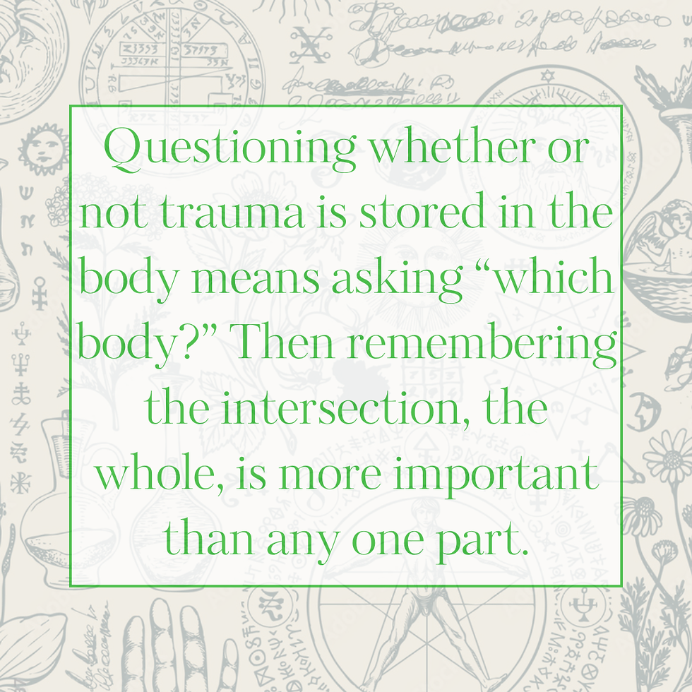 trauma is and isn't stored in the body because it is stored in multiple simultaneously