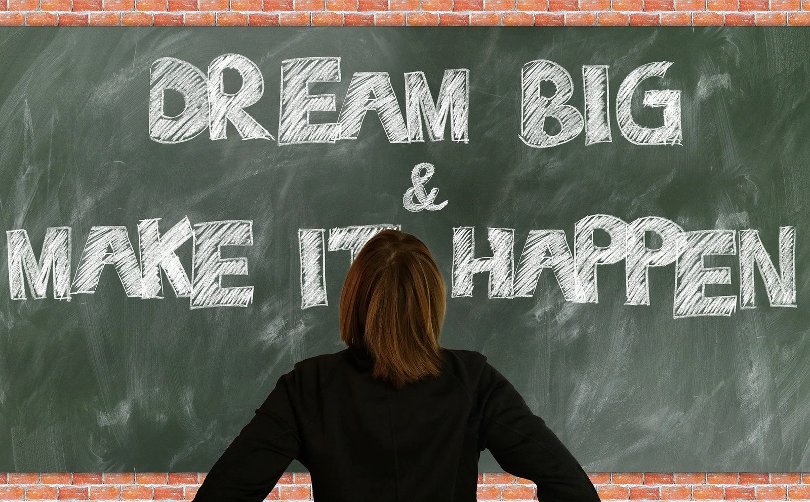 Dream Big & Make it happen