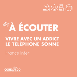 À ÉCOUTER | VIVRE AVEC UN ADDICT