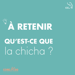À RETENIR⎜QU'EST-CE QUE LA CHICHA ?