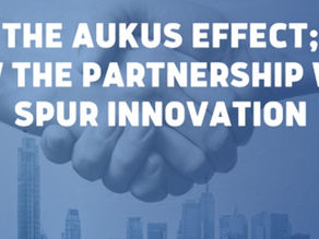 The AUKUS EFFECT: HOW THE PARTNERSHIP WILL SPUR INNOVATION