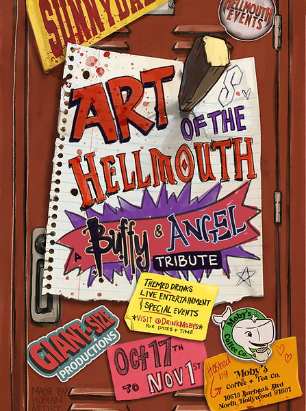 ART OF THE HELLMOUTH
A Buffy & Angel Tribute
October 17 – November 1, 2026
Moby’s Coffee & Tea Co.
10513 Burbank Blvd., North Hollywood, CA 91601