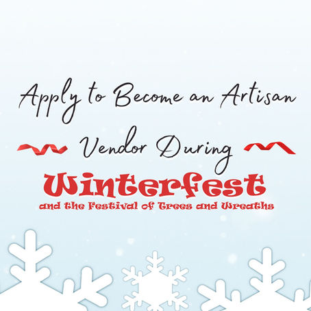 Calling Artisan Vendors: Winterfest 2022