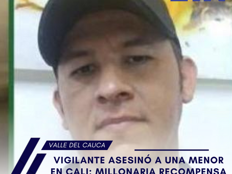 VIGILANTE ASESINÓ A UNA MENOR EN CALI: MILLONARIA RECOMPENSA PARA DAR CON SU PARADERO