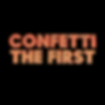 Confetti The First