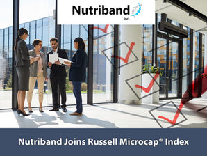 Nutriband Inc. added to the Russell Microcap® Index, Russell Microcap Growth® Index, Russell 3000E® Index and Russell 3000E Growth® Index