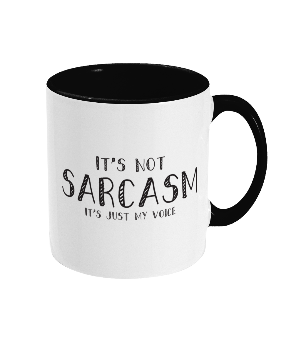 It's not sarcasm, it's just my voice - 11oz ceramic mug