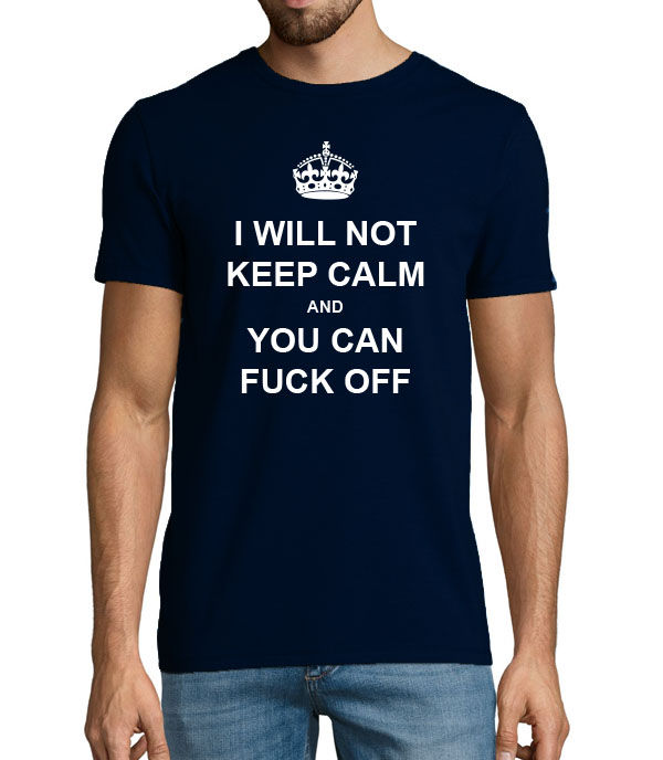 Thumbnail: I will not keep calm offensive Men's T-shirt